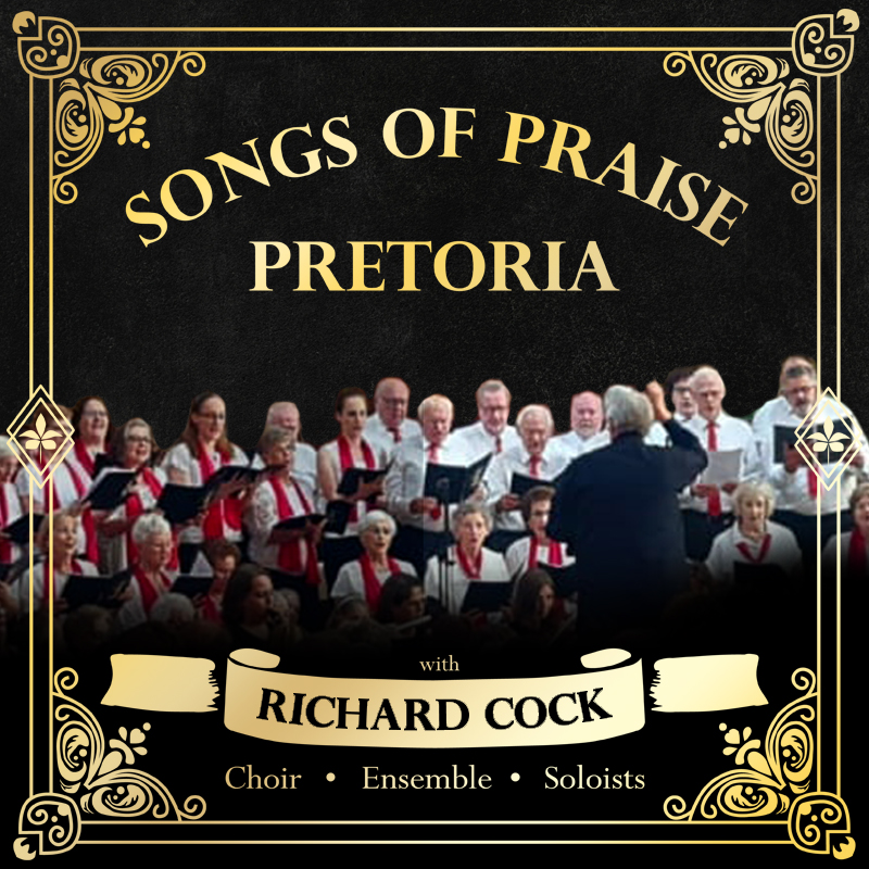 Songs of Praise Pretoria with Richard Cock Poster